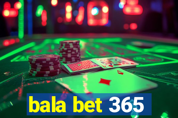 bala bet 365